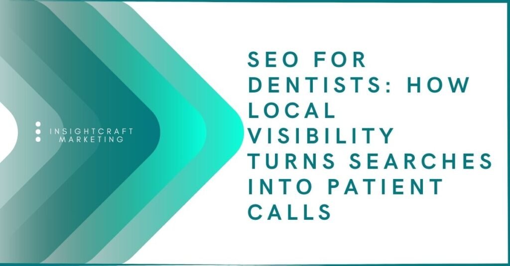 SEO for dentists highlighting local visibility and patient calls